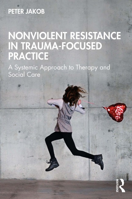 Nonviolent Resistance in Trauma-Focused Practice - Peter Jakob