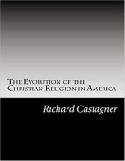 The Evolution of the Christian Religión in America (Evolution Series, #9) - Richard Castagner