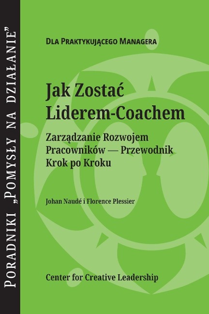 Becoming a Leader-Coach: A Step-by-Step Guide to Developing Your People (Polish) - Johan Naude, Florence Plessier