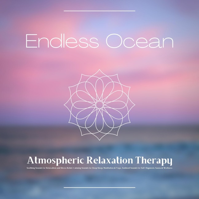 Endless Ocean - Atmospheric Relaxation Therapy - Calming Sounds Therapy