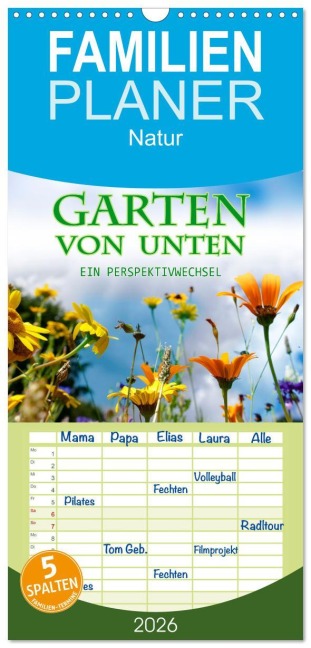 Familienplaner 2026 - Garten von unten. Ein Perspektivwechsel mit 5 Spalten (Wandkalender, 21 x 45 cm) CALVENDO - Christine B-B Müller