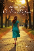 Cover-Bild zum Titel 'O Par Perfeito' von 'Adriana Alves'