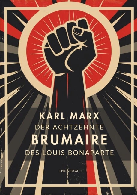 Karl Marx: Der achtzehnte Brumaire des Louis Bonaparte. Vollständige Neuausgabe - Karl Marx
