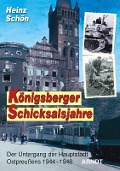 Cover-Bild zum Titel 'Königsberger Schicksalsjahre' von 'Heinz Schön'