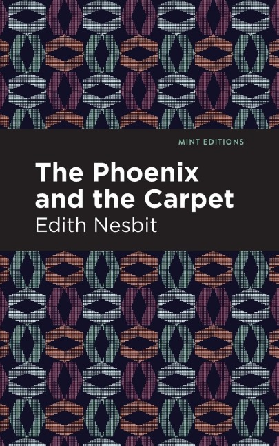The Phoenix and the Carpet - Edith Nesbit