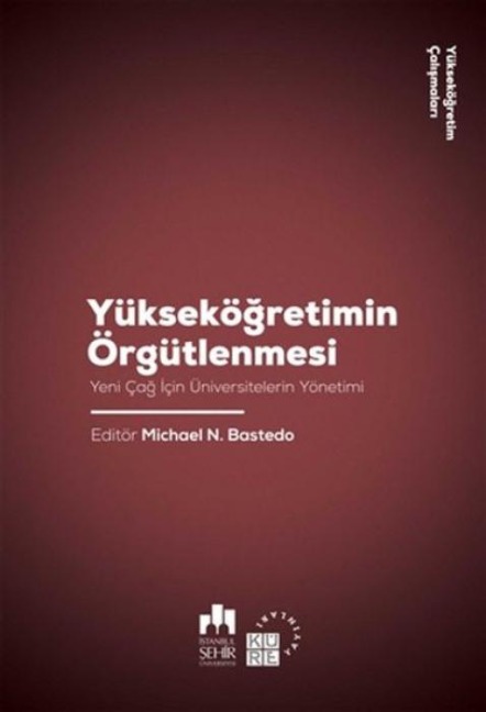 Yüksekögretimin Örgütlenmesi - Michael N. Bastedo