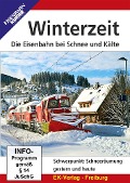 Winterzeit - Die Eisenbahn bei Schnee und Kälte - 