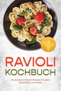 Cover-Bild zum Titel 'Ravioli Kochbuch: Die leckersten Ravioli Rezepte für jeden Geschmack und Anlass - inkl. Teigvarianten, Saucen, süßen Ravioli uvm.' von 'Greta Lindenau'