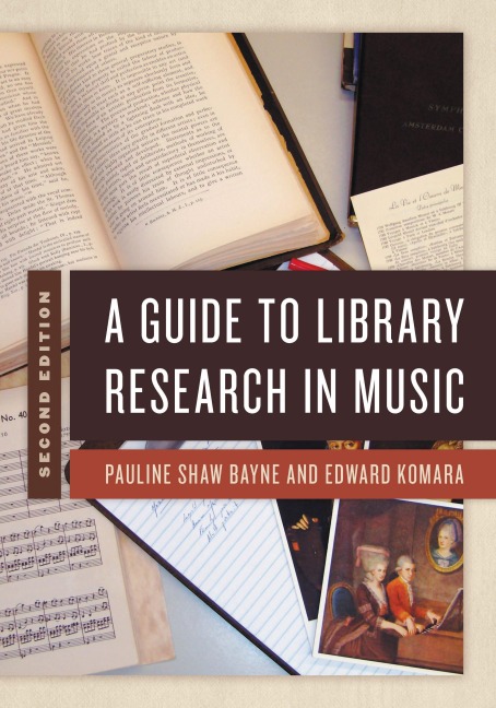 A Guide to Library Research in Music - Pauline Shaw Bayne, Edward Komara