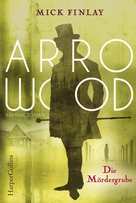 Arrowood - Die Mördergrube - Mick Finlay