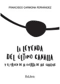Cover-Bild zum Titel 'La leyenda del último canalla y el origen de la Guerra de las Galaxias' von 'Francisco Carmona Fernández'
