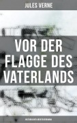 Cover-Bild zum Titel 'Vor der Flagge des Vaterlands: Historischer Abenteuerroman' von 'Jules Verne'