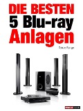 Cover-Bild zum Titel 'Die besten 5 Blu-ray-Anlagen' von 'Tobias Runge, Roman Maier, Heinz Köhler'