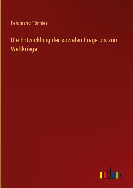 Die Entwicklung der sozialen Frage bis zum Weltkriege - Ferdinand Tönnies