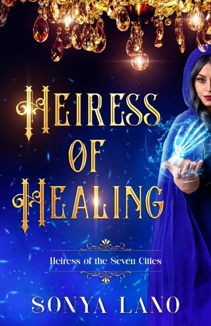 Heiress of Healing (Heiress of the Seven Cities, #0) - Sonya Lano