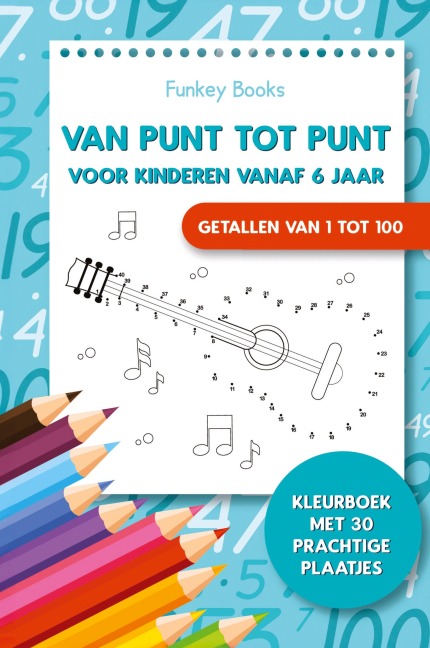 Van punt tot punt voor kinderen vanaf 6 jaar - Getallen van 1 tot 100 - Funkey Books
