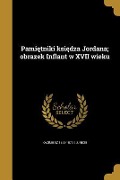 Pamiętniki księdza Jordana; obrazek Inflant w XVII wieku - Kazimierz Bujnicki