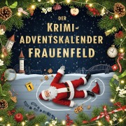 Cover-Bild zum Titel 'Der Krimi-Adventskalender Frauenfeld' von 'Emilia Kaiser'