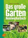 Cover-Bild zum Titel 'Das große Garten-Heimwerkerbuch' von 'Holger H. Schweizer'