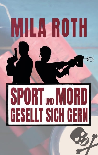 Sport und Mord gesellt sich gern - Mila Roth