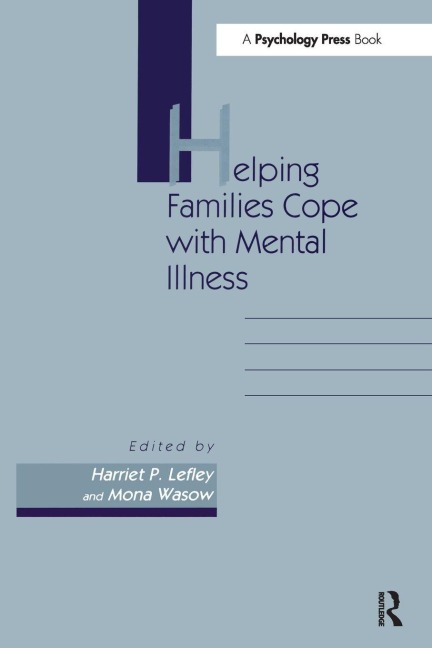 Helping Families Cope With Mental Illness - Harriet P Lefley, Mona Wasow