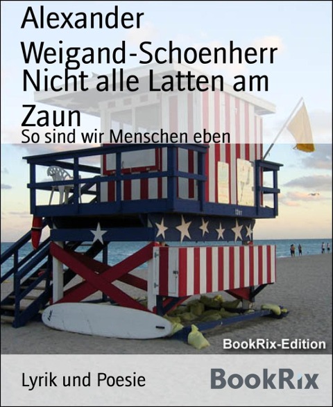 Nicht alle Latten am Zaun - Alexander Weigand-Schoenherr