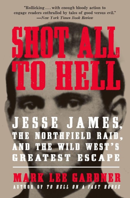 Shot All to Hell - Mark Lee Gardner