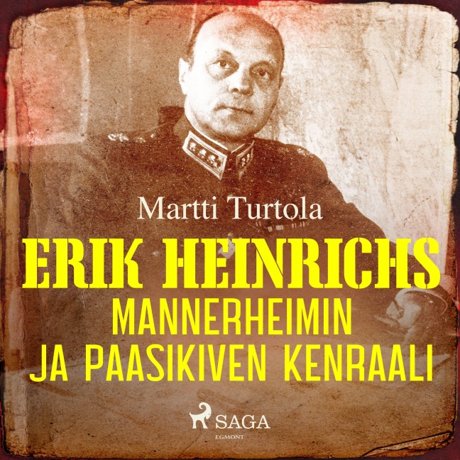 Erik Heinrichs: Mannerheimin ja Paasikiven kenraali - Martti Turtola