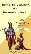 Cover-Bild zum Titel 'Intro to Vedanta and Bhagavad-Gita (Prasthana thraya, #1)' von 'Prajwal J'