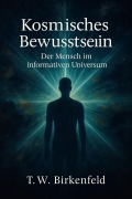 Cover-Bild zum Titel 'Kosmisches Bewusstsein - Der Mensch im informativen Universum' von 'Tilman W. Birkenfeld'