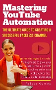 Mastering YouTube Automation - Raissa Gomez