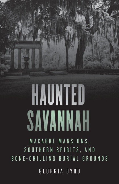 Haunted Savannah - Georgia Byrd