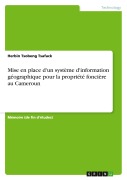 Cover-Bild zum Titel 'Mise en place d'un système d'information géographique pour la propriété foncière au Cameroun' von 'Herbin Tsobeng Tsafack'