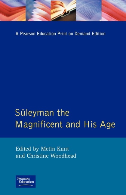 Suleyman the Magnificent and His Age - I. Metin Kunt, Christine Woodhead