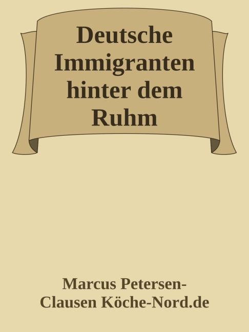 Deutsche Immigranten hinter dem Ruhm - Marcus PC Petersen - Clausen