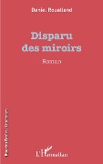 Cover-Bild zum Titel 'Disparu des miroirs' von 'Daniel Roualland'