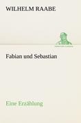 Fabian und Sebastian - Wilhelm Raabe