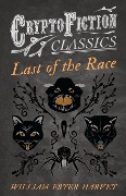 Cover-Bild zum Titel 'Last of the Race (Cryptofiction Classics - Weird Tales of Strange Creatures)' von 'William Fryer Harvey'