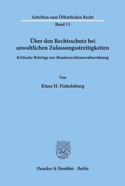 Über den Rechtsschutz bei anwaltlichen Zulassungsstreitigkeiten. - Klaus H. Finkelnburg