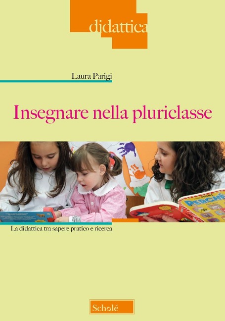 Insegnare nella pluriclasse. La didattica tra sapere pratico e ricerca - Laura Parigi