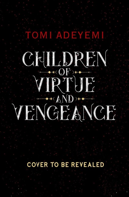 Children of Virtue and Vengeance - Tomi Adeyemi