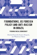 Cover-Bild zum Titel 'Foundations, US Foreign Policy and Anti-Racism in Brazil' von 'Elizabeth Cancelli, Wanderson Chaves, Gustavo Mesquita'