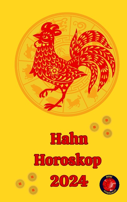 Hahn Horoskop 2024 - Alina A Rubi, Angeline A. Rubi