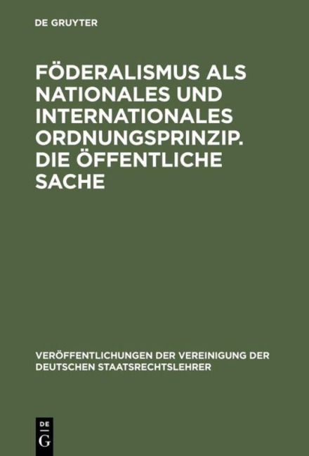 Föderalismus als nationales und internationales Ordnungsprinzip. Die öffentliche Sache - 