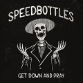 Get Down And Pray - Speedbottles