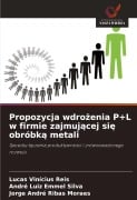 Cover-Bild zum Titel 'Propozycja wdro¿enia P+L w firmie zajmuj¿cej si¿ obróbk¿ metali' von 'Lucas Vinícius Reis, André Luiz Emmel Silva, Jorge André Ribas Moraes'