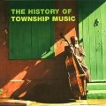 Cover-Bild zum Titel 'The History of Township Music' von 'Divers Interpr¿tes'