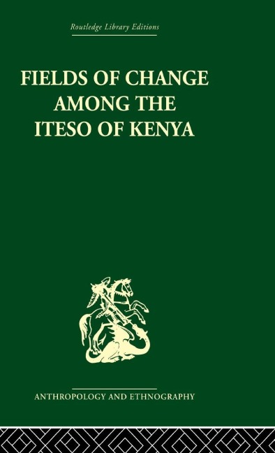 Fields of Change among the Iteso of Kenya - Ivan Karp