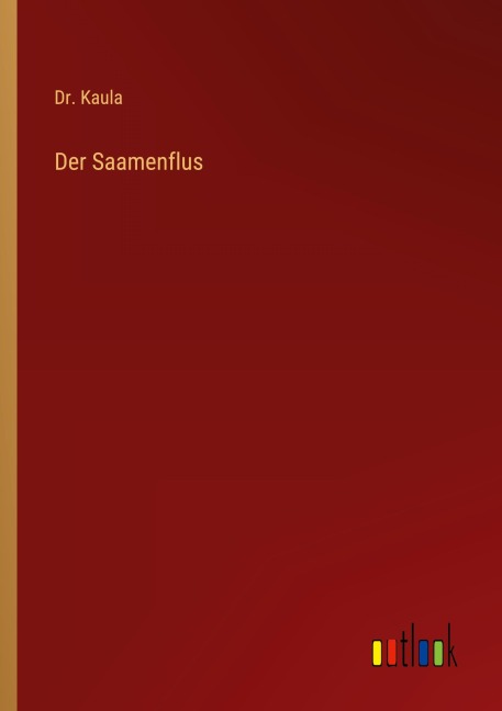 Der Saamenflus - Kaula