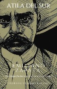 Atila del sur: Emiliano Zapata - Gustavo Vazquez-Lozano